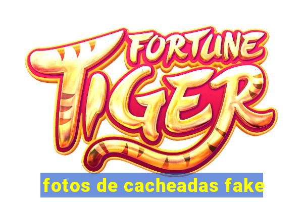 fotos de cacheadas fake